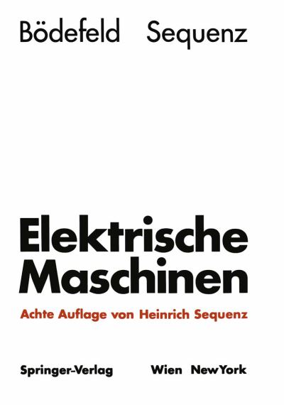 Cover for Theodor Boedefeld · Elektrische Maschinen: Eine Einfuhrung in Die Grundlagen (Paperback Book) [8th 8. Aufl. 1971. Softcover Reprint of the Origin edition] (2012)