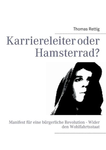 Cover for Thomas Rettig · Karriereleiter Oder Hamsterrad? (Paperback Book) [German edition] (2013)