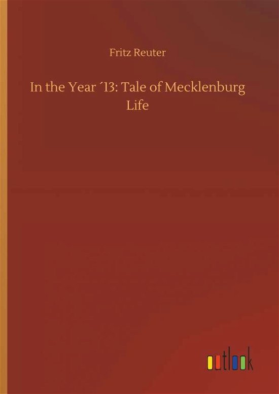 Cover for Reuter · In the Year 13: Tale of Mecklenb (Bog) (2018)