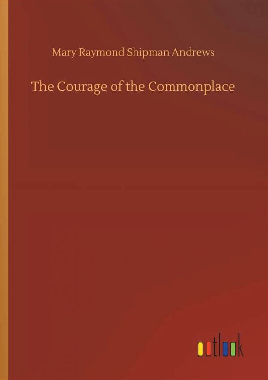 Cover for Andrews · The Courage of the Commonplace (Book) (2019)
