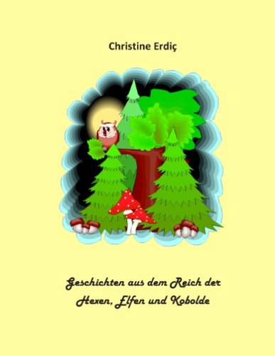 Cover for Christine Erdic · Geschichten aus dem Reich der Hexen, Elfen und Kobolde (Paperback Book) [German edition] (2014)