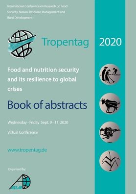 Cover for Eric Tielkes · Tropentag 2020 - International Research on Food Security, Natural Resource Management and Rural Development. Food and nutrition security and its resilience to global crises - Book of abstracts (Paperback Book) (2022)