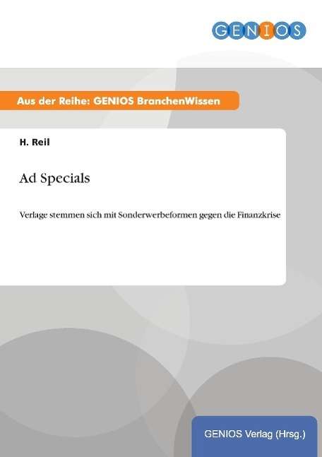 Cover for H Reil · Ad Specials: Verlage stemmen sich mit Sonderwerbeformen gegen die Finanzkrise (Paperback Book) (2015)