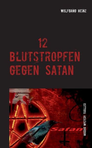 Cover for Wolfgang Heinz · 12 Blutstropfen Gegen Satan (Paperback Book) (2015)