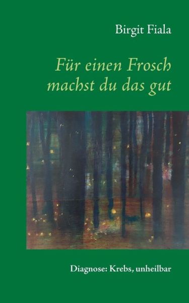 Cover for Birgit Fiala · Fur einen Frosch machst du das gut (Paperback Book) (2019)