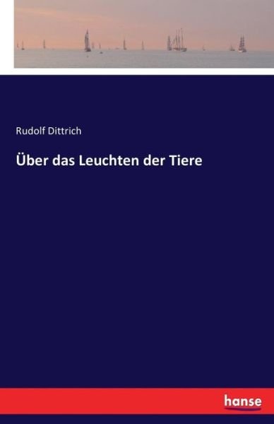 Cover for Dittrich · Über das Leuchten der Tiere (Book) (2016)