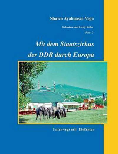 Mit dem Staatszirkus der DDR durch - Vega - Livres -  - 9783743102729 - 16 mars 2017