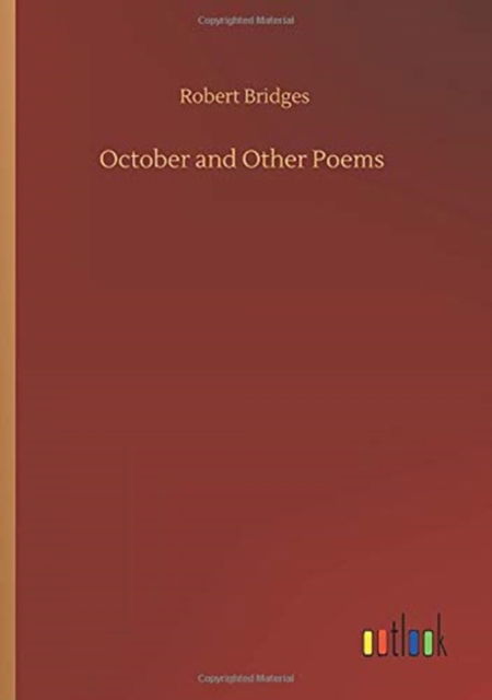 October and Other Poems - Robert Bridges - Bücher - Outlook Verlag - 9783752351729 - 22. Juli 2020