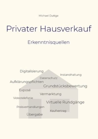 Cover for Michael Duttge · Privater Hausverkauf: Erkenntnisquellen (Paperback Book) (2021)