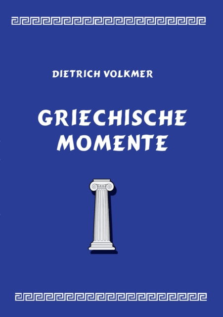 Cover for Dietrich Volkmer · Griechische Momente (Paperback Book) (2022)