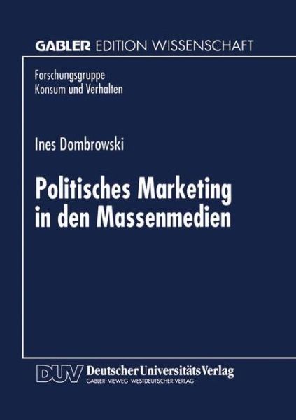 Cover for Ines Dombrowski · Politisches Marketing in Den Massenmedien - Forschungsgruppe Konsum Und Verhalten (Paperback Book) [1997 edition] (1997)