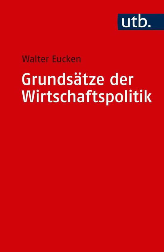 UTB.1572 Eucken.Grundsätze d.Wirtschaft - Walter Eucken - Books -  - 9783825215729 - 