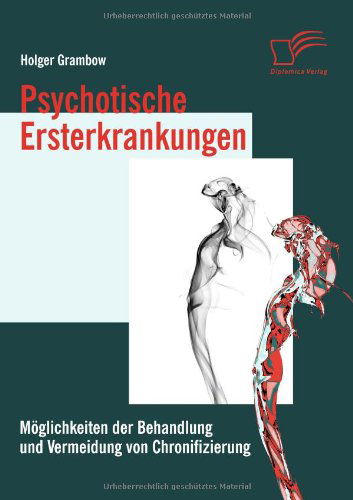 Cover for Holger Grambow · Psychotische Ersterkrankungen: Möglichkeiten Der Behandlung Und Vermeidung Von Chronifizierung (Paperback Book) [German edition] (2009)