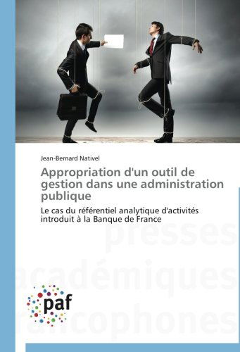 Cover for Jean-bernard Nativel · Appropriation D'un Outil De Gestion Dans Une Administration Publique: Le Cas Du Référentiel Analytique D'activités Introduit À La Banque De France (Paperback Book) [French edition] (2018)