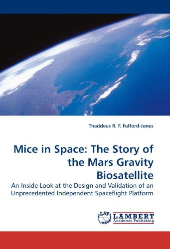 Cover for Thaddeus R. F. Fulford-jones · Mice in Space: the Story of the Mars Gravity Biosatellite: an Inside Look at the Design and Validation of an Unprecedented Independent Spaceflight Platform (Paperback Bog) (2009)
