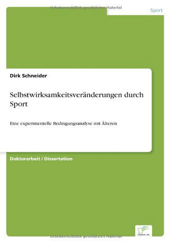 Cover for Dirk Schneider · Selbstwirksamkeitsveranderungen durch Sport: Eine experimentelle Bedingungsanalyse mit AElteren (Paperback Book) [German edition] (2004)