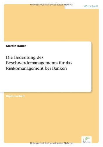 Cover for Bauer, Martin, Bes (London School of Economics and Political Science) · Die Bedeutung des Beschwerdemanagements fur das Risikomanagement bei Banken (Paperback Bog) [German edition] (2004)