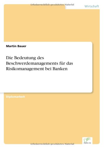 Cover for Bauer, Martin, Bes (London School of Economics and Political Science) · Die Bedeutung des Beschwerdemanagements fur das Risikomanagement bei Banken (Paperback Book) [German edition] (2004)