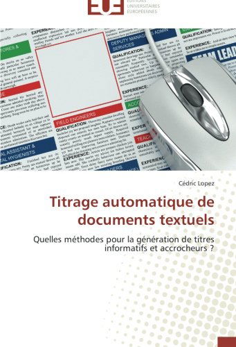 Titrage Automatique De Documents Textuels - Cédric Lopez - Książki - Éditions universitaires européennes - 9783841787729 - 28 lutego 2018