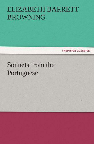 Sonnets from the Portuguese (Tredition Classics) - Elizabeth Barrett Browning - Books - tredition - 9783842441729 - November 5, 2011