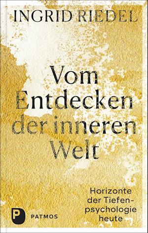 Vom Entdecken der inneren Welt - Ingrid Riedel - Books - Patmos-Verlag - 9783843613729 - March 14, 2022