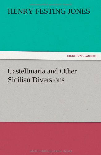 Cover for Henry Festing Jones · Castellinaria and Other Sicilian Diversions (Paperback Bog) (2012)