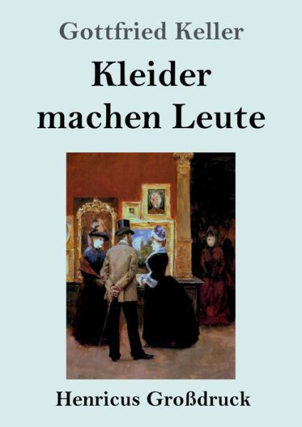 Cover for Gottfried Keller · Kleider machen Leute (Grossdruck) (Taschenbuch) (2019)