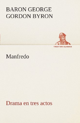 Manfredo Drama en Tres Actos (Tredition Classics) (Spanish Edition) - Baron Byron George Gordon Byron - Böcker - tredition - 9783849525729 - 4 mars 2013