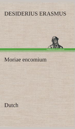 Cover for Desiderius Erasmus · Moriae Encomium. Dutch (Hardcover Book) [Dutch edition] (2013)