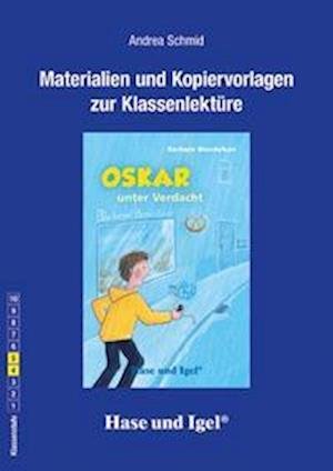 Oskar unter Verdacht. Begleitmaterial / Neuausgabe - Andrea Schmid - Books - Hase und Igel Verlag GmbH - 9783863161729 - February 15, 2022
