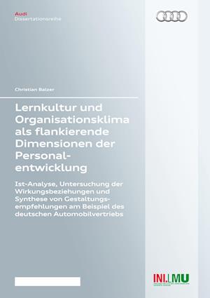 Cover for Christian Balzer · Lernkultur und Organisationsklima als flankierende Dimensionen der Personalentwicklung. Ist-Analyse, Untersuchung der Wirkungsbeziehungen und Synthese von Gestaltungsempfehlungen am Beispiel des deutschen Automobilvertriebs (Paperback Book) (2013)
