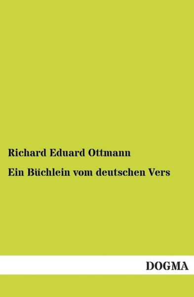 Cover for Richard Eduard Ottmann · Ein Buchlein vom deutschen Vers (Paperback Book) [German edition] (2012)