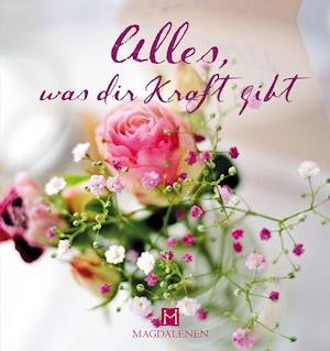 Cover for Christine Paxmann · Alles, was dir Kraft gibt (Hardcover Book) (2016)