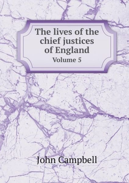 Cover for John Campbell · The Lives of the Chief Justices of England Volume 5 (Taschenbuch) (2015)
