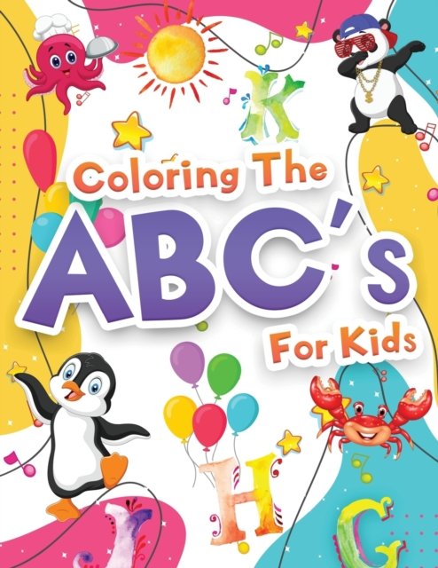 Cover for Booksly Artpress · Coloring The ABCs Activity Book For Kids: Wonderful Alphabet Coloring Book For Kids, Girls And Boys. Jumbo ABC Activity Book With Letters To Learn And Color For Toddlers, Preschoolers And Kindergarteners Who Are Learning To Write The Alphabet. Gift Books  (Paperback Book) (2021)