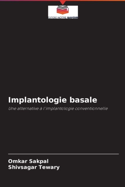 Implantologie basale - Omkar Sakpal - Livres - Editions Notre Savoir - 9786202981729 - 9 novembre 2020