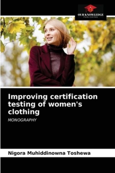 Cover for Nigora Muhiddinowna Toshewa · Improving certification testing of women's clothing (Paperback Book) (2021)