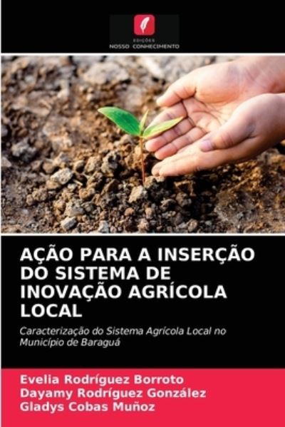 Cover for Evelia Rodríguez Borroto · Acao Para a Insercao Do Sistema de Inovacao Agricola Local (Paperback Book) (2021)