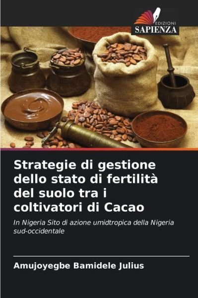 Cover for Amujoyegbe Bamidele Julius · Strategie di gestione dello stato di fertilita del suolo tra i coltivatori di Cacao (Pocketbok) (2021)