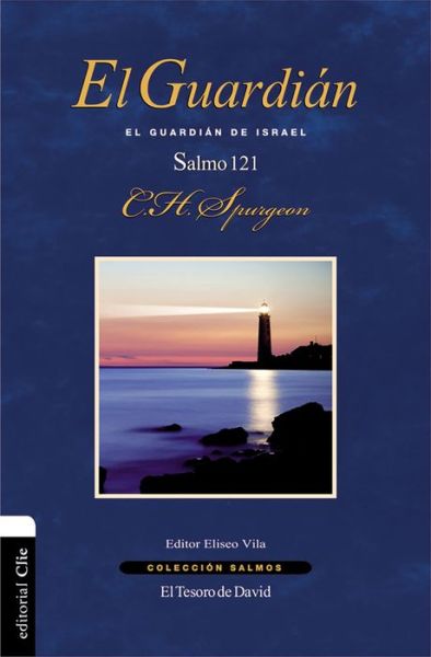 Cover for Spurgeon Charles H. Spurgeon · El Guardian: El guardian de Israel. Salmo 121 - Coleccion Salmos (Paperback Book) (2018)