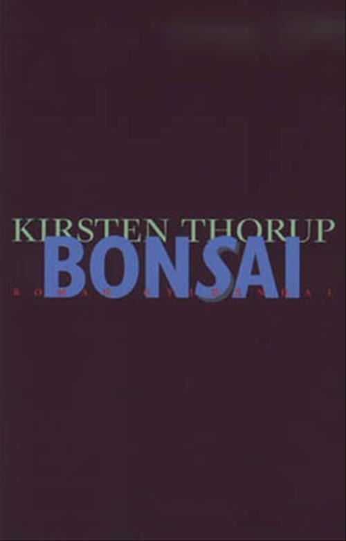 Cover for Kirsten Thorup · Bonsai (Sewn Spine Book) [1e uitgave] (2000)