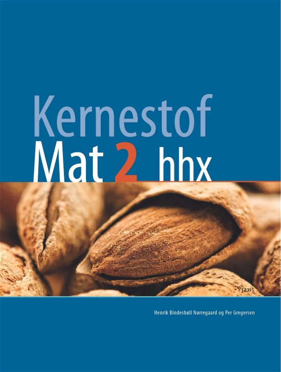 Cover for Per Gregersen; Henrik Bindesbøll Nørregaard · Kernestof: Kernestof Mat2, hhx (Heftet bok) [1. utgave] (2022)