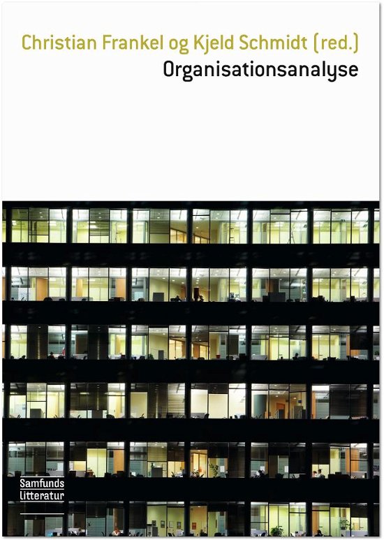 Cover for Christian Frankel og Kjeld Schmidt (red.) · Organisationsanalyse (Hæftet bog) [1. udgave] (2011)