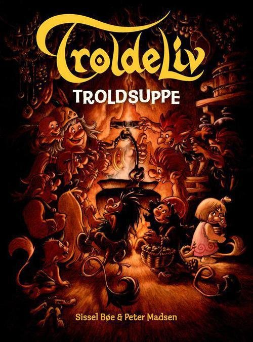 Cover for Sissel Bøe og Peter Madsen · Troldeliv: TROLDELIV - Troldsuppe (Innbunden bok) [1. utgave] (2012)