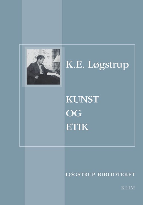 Cover for K.E. Løgstrup · Løgstrup Biblioteket: Kunst og etik (Heftet bok) [1. utgave] (2020)