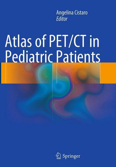 Cover for Atlas of PET/CT in Pediatric Patients (Paperback Book) [Softcover reprint of the original 1st ed. 2014 edition] (2016)