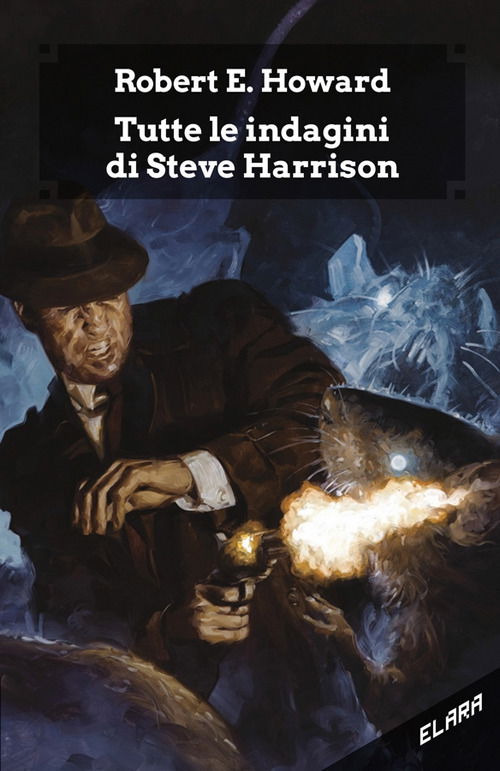 Cover for Robert E. Howard · Tutte Le Indagini Di Steve Harrison. Ediz. Integrale (Book)