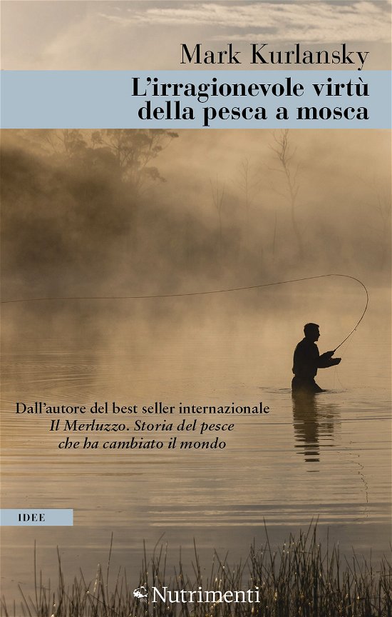 Cover for Mark Kurlansky · L' Irragionevole Virtu Della Pesca A Mosca (Book)