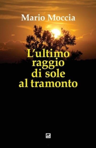 Cover for Mario Moccia · L'ultimo raggio di sole al tramonto (Paperback Book) (2015)