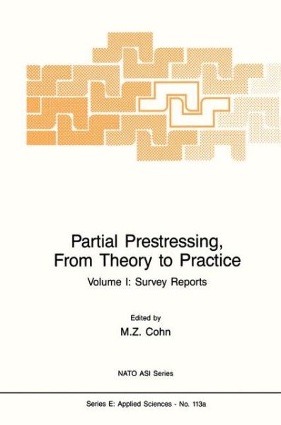 Cover for M Z Cohn · Partial Prestressing, From Theory to Practice: Volume I. Survey Reports - Nato Science Series E: (Hardcover Book) [1986 edition] (1987)